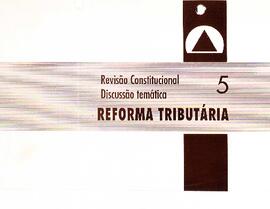 Revisão Constitucional - Discussão Temática 5 - Reforma Tributária